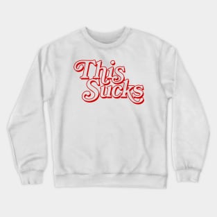 THIS SUCKS (red version) Crewneck Sweatshirt